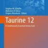 Taurine 12: A Conditionally Essential Amino Acid (Advances in Experimental Medicine and Biology, 1370) 2022 Epub+converted pdf