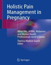 Holistic Pain Management in Pregnancy: What RNs, APRNs, Midwives and Mental Health Professionals Need to Know (Original PDF