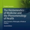 The Hermeneutics of Medicine and the Phenomenology of Health: Steps Towards a Philosophy of Medical Practice, 2nd ed (The International Library of Bioethics, 97) (Original PDF