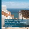 Migration, Diversity and Inequality in Later Life: Ageing at a Crossroads (Global Diversities) (Original PDF