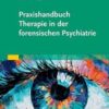 Praxishandbuch Therapie in der Forensischen Psychiatrie und Psychologie