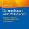 Schmerztherapie ohne Medikamente: Leitfaden zur endogenen Schmerzhemmung für Ärzte und Therapeuten (German Edition)