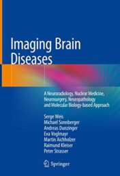 Imaging Brain Diseases: A Neuroradiology, Nuclear Medicine, Neurosurgery, Neuropathology and Molecular Biology-based Approach (Original PDF)