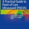 A Practical Guide to Point of Care Ultrasound (POCUS) (Original PDF