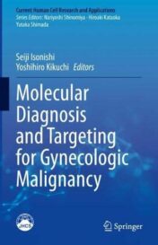 Molecular Diagnosis and Targeting for Gynecologic Malignancy (Current Human Cell Research and Applications) (Original PDF)