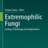 Extremophilic Fungi Ecology, Physiology and Applications 2022 Original pdf