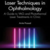 Laser Techniques in Ophthalmology: A Guide to YAG and Photothermal Laser Treatments in Clinic 2022 Original PDF