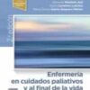 ENFERMERÍA EN CUIDADOS PALIATIVOS Y AL FINAL DE LA VIDA (2ª ED.) 2022 Original PDF