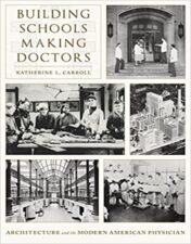 In the late nineteenth century, medical educators intent on transforming American physicians into scientifically trained, elite professionals recognized the value of medical school design for their reform efforts.