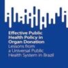 Effective Public Health Policy in Organ Donation: Lessons from a Universal Public Health System in Brazil (SpringerBriefs in Public Health) (Original PDF