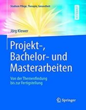 Projekt-, Bachelor- und Masterarbeiten: Von der Themenfindung bis zur Fertigstellung (Studium Pflege, Therapie, Gesundheit), 2e (German Edition)2022 Original pdf