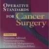 Operative Standards for Cancer Surgery: Volume III: Hepatobiliary, Peritoneal Malignancies, Neuroendocrine, Sarcoma, Adrenal, Bladder First Edition 2022 Epub+Converted PDF