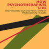 How Psychotherapists Live is a landmark study of thousands of mental health practitioners worldwide.