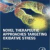 Novel Therapeutic Approaches Targeting Oxidative Stress 1st Ed 2022 Original PDF