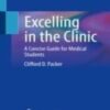 Excelling in the Clinic: A Concise Guide for Medical Students 2022 Original pdf