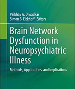 Brain Network Dysfunction in Neuropsychiatric Illness: Methods, Applications, and Implications (Original PDF from Publisher)