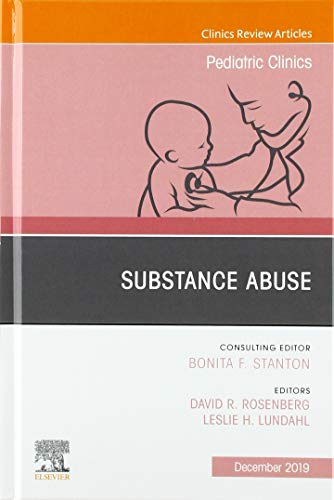 Substance Abuse, An Issue of Pediatric Clinics of North America (Volume 66-6) (The Clinics: Internal Medicine, Volume 66-6) (Original PDF from Publisher)