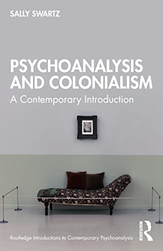 Psychoanalysis and Colonialism (Routledge Introductions to Contemporary Psychoanalysis) (EPUB)