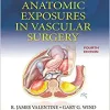 Anatomic Exposures in Vascular Surgery 4e ( + Converted PDF)