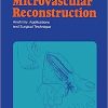 Microvascular Reconstruction: Anatomy, Applications and Surgical Technique