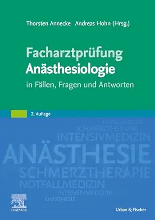 Facharztprüfung Anästhesiologie: in Fällen, Fragen und Antworten (German Edition), 2nd Edition (True PDF from Publisher)