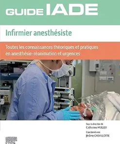 Guide de l’IADE – Infirmier anesthésiste: Toutes les connaissances théoriques et pratiques en anesthésie-réanimation et urgences, 3rd Edition (French Edition) (True PDF from Publisher)