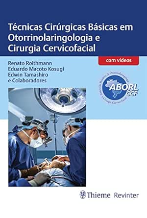 Técnicas Cirúrgicas Básicas em Otorrinolaringologia e Cirurgia Cervicofacial (Portuguese Edition) (EPUB)