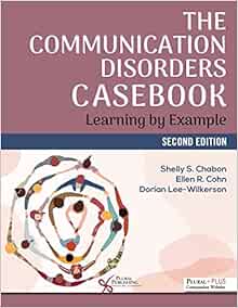 The Communication Disorders Casebook: Learning by Example, 2nd edition (Original PDF from Publisher)