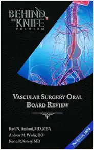 Vascular Surgery Oral Board Review: Behind The Knife Premium, 2nd edition (EPUB + Converted PDF)
