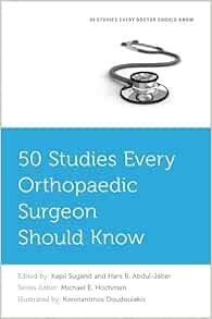 50 Studies Every Orthopaedic Surgeon Should Know (Fifty Studies Every Doctor Should Know) (Original PDF from Publisher)
