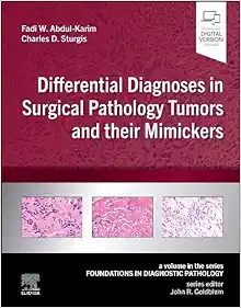 Differential Diagnoses in Surgical Pathology Tumors and their Mimickers: A Volume in the Foundations in Diagnostic Pathology series (True PDF from Publisher)