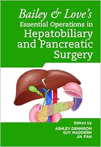 Bailey & Love’s Essential Operations in Hepatobiliary and Pancreatic Surgery (EPUB)