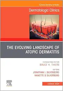 The Evolving Landscape of Atopic Dermatitis, An Issue of Dermatologic Clinics (The Clinics: Dermatology, Volume 42-4) (True PDF from Publisher)