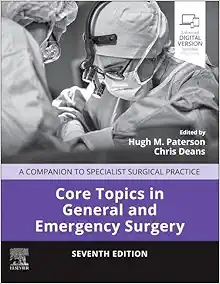 Core Topics in General and Emergency Surgery: A Companion to Specialist Surgical Practice, 7th Edition (True PDF from Publisher)