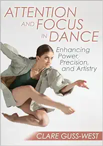 Attention and Focus in Dance: Enhancing Power, Precision, and Artistry (Original PDF from Publisher)