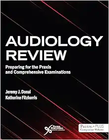 Audiology Review: Preparing for the Praxis and Comprehensive Examinations (Original PDF from Publisher)