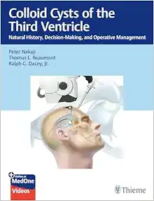 Colloid Cysts of the Third Ventricle: Natural History, Decision-Making, and Operative Management (Original PDF from Publisher)