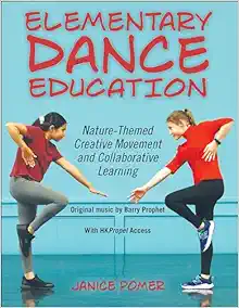 Elementary Dance Education: Nature-Themed Creative Movement and Collaborative Learning (Original PDF from Publisher)
