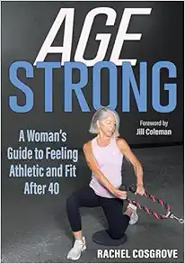 Age Strong: A Woman’s Guide to Feeling Athletic and Fit After 40 (EPUB)