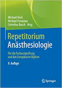 Repetitorium Anästhesiologie: Für die Facharztprüfung und das Europäische Diplom (German Edition) (Original PDF from Publisher)
