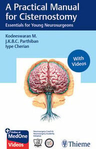 A Practical Manual for Cisternostomy: Essentials for Young Neurosurgeons (Original PDF from Publisher+Videos)