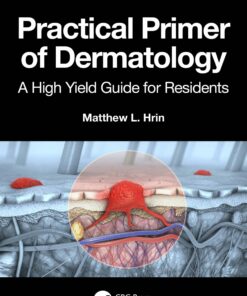 Practical Primer of Dermatology: A High Yield Guide for Residents (Series in Dermatological Treatment) (Original PDF from Publisher)