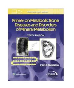 Primer on the Metabolic Bone Diseases and Disorders of Mineral Metabolism, 10th edition (EPUB)